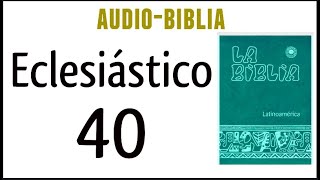 ECLESIÁSTICO SIRÁCIDES 40 BIBLIA CATÓLICA [upl. by Noyar]