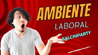 Ambiente laboral  SalchiParty [upl. by Trammel]