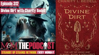 Mysteries and Monsters Episode 312 Divine Dirt with Charity Bedell [upl. by Abbye]