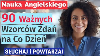 Angielski w Praktyce 90 Najczęściej Używanych Wzorców Zdań  Nauka i Tłumaczenie [upl. by Udella]