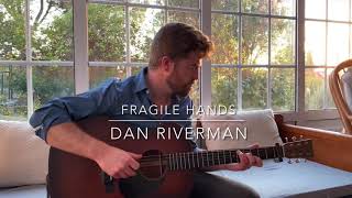 Dan Riverman  Fragile Hands acoustic [upl. by Nisior]