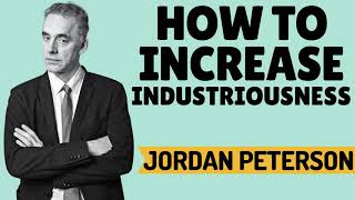 Jordan Peterson ‒ How To Increase Industriousness ‒ Q amp A [upl. by Klecka]