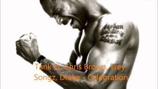 Tank Ft Drake Chris Brown Trey Songz  Celebration Remix [upl. by Niuqauj579]