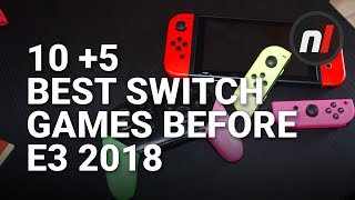 10 5 Best Nintendo Switch Games Out Before E3 2018 [upl. by Wasserman]