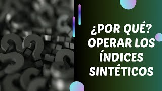 ▶ ¿Qué son y cómo Funcionan los índices sintéticos🙋🏻‍♂️⏰ [upl. by Nosauq]