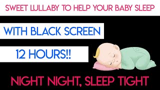 Baby Lullaby 12 HOURS with Black Screen  Lullabies For Babies To Go To Sleep [upl. by Sharron377]