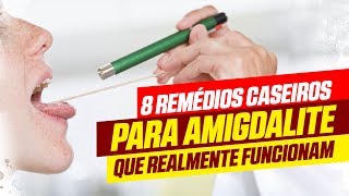 8 remédios caseiros para amigdalite que realmente funcionam [upl. by Gardy712]