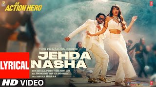 Jehda Nasha Lyrical An Action Hero  Ayushmann Nora Tanishk Faridkot Amar IP SinghYohaniHarjot [upl. by Reimer]