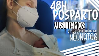 48H POSPARTO  VISITAMOS a NUESTRA BEBÉ en NEONATOS👶 PRIMERA EXPERIENCIA con la LACTANCIA MATERNA🤱 [upl. by Rotsen896]