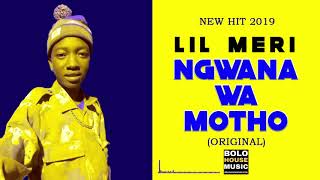 Lil Meri  Ngwana Wa Motho New Hit 2019 [upl. by Hebe]