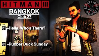 Hitman 3 Bangkok  Club 27  Hello Whos There Rubber Duck Sunday [upl. by Vitoria647]