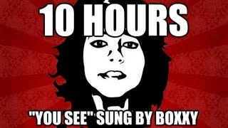 OVER 10 HOURS quotYou Seequot sung by Boxxy Danielson742 [upl. by Irolav923]