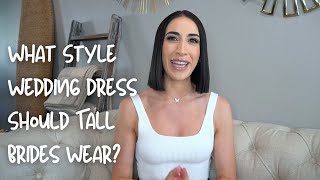 What Style Wedding Dress Should Tall Brides Wear [upl. by Josy]