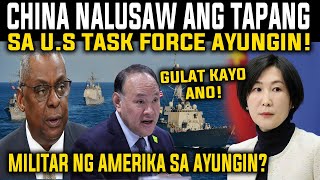 NALUSAW ANG ANGAS NG CHINA SA AYUNGIN US TASK FORCE AYUNGIN MERON PALA NABUNYAG REACTION AND COMMENT [upl. by Oxford]