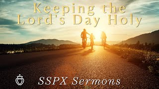 Keeping the Lords Day Holy  SSPX Sermons [upl. by Adnamor]