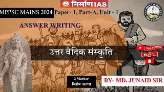 MPPSC Mains 2024  Live Answer Writing Session Later Vedic Culture  Lecture 3  Nirman IAS [upl. by Auburta964]