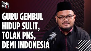 GURU GEMBUL HIDUP SULIT TOLAK PNS DEMI INDONESIA I The One [upl. by Gnilrad]