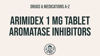 How to use Arimidex 1 Mg Tablet Aromatase Inhibitors  Explain UsesSide EffectsInteractions [upl. by Ralaigh]