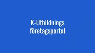 Företagsportalen hos KUtbildning [upl. by Emery377]