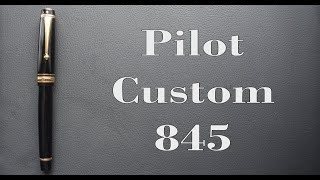 Pilot Custom 845 Review [upl. by Enorej910]