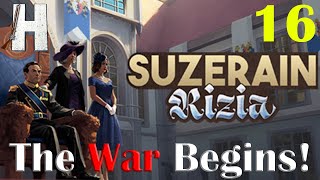 Suzerain Rizia  Returns  The War Begins  Part 16 [upl. by Nogas]