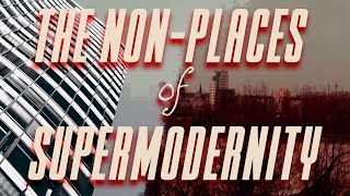 Non places minimalism and identity loss a guide to Supermodernity [upl. by Enirac]