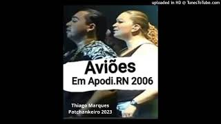 Aviões do Forró  Ao Vivo em ApodiRN 2006 RELÍQUIA [upl. by Aidahs]