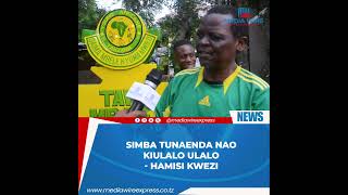 SIMBA TUNAENDA NAOKIULALO ULALOHAMISI KWEZI [upl. by Ibok]