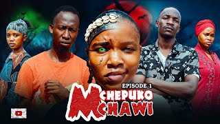 MCHEPUKO MCHAWI  1 [upl. by Nilyam]