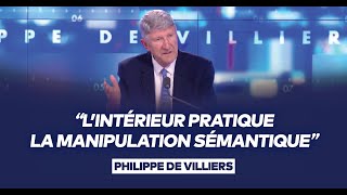 Philippe de Villiers  quotLe ministère de lIntérieur pratique la manipulation sémantiquequot [upl. by Osher]