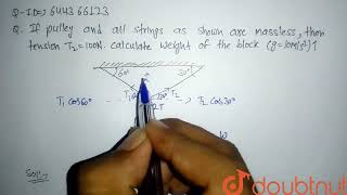 If pulley and all strings as shown are massless then tension T2  100 N Calculate weight of [upl. by Florrie54]