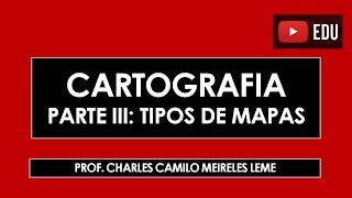 Cartografia 03 Tipos de Mapas [upl. by Ylahtan225]