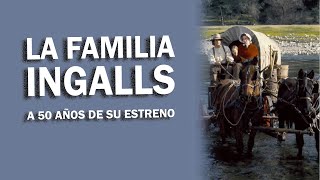 LA FAMILIA INGALLS  50 AÑOS [upl. by Anirbus]