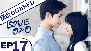 Love O2O Episode 17 in Hindi Dubbed  new Chinese Drama in Hindi Dubbed  K Drama Hindi [upl. by Nnaeitak428]