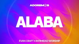 ALABA  Evan Craft x Intimidad Worship  Letra [upl. by Isaac]