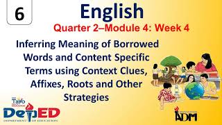 ENGLISH 6 QUARTER 2 MODULE 4 WEEK 4 INFERRING MEANING OF BORROWED WORDS CONTENT SPECIFIC TERMS [upl. by Amando415]