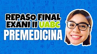 REPASO FINAL EXANI II UABC Premedicina [upl. by Kcirdot821]