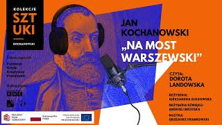 Jan Kochanowski „Na most warszewski” – Dorota Landowska [upl. by Oiraved393]