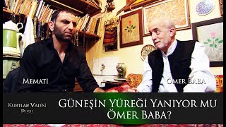 Güneşin yüreği yanıyor mu Ömer Baba [upl. by Anitnatsnok866]