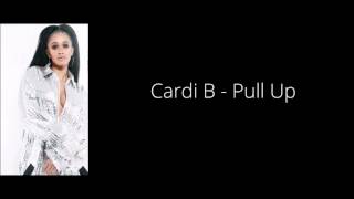 Cardi B  Pull Up Lyrics [upl. by Haliled973]