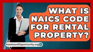 What Is NAICS Code For Rental Property  AssetsandOpportunityorg [upl. by Asenad]