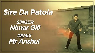 Sire Da Patola Remix  Namar Gill  Remix By Anshul Kumawat  Dj Mix 2020 [upl. by Fasa169]