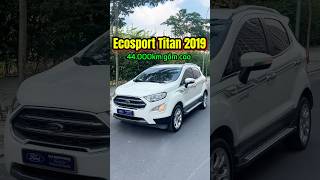 🚘Ecosport Titanium 2019  44000km  Giá 4xx ☎️0967 399 132 em Thắng fordecosport [upl. by Adnovaj938]