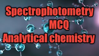 Spectrophotometry  MCQ  TY BSc 5th sem  SPPU  Analytical chemistry [upl. by Ellevel]