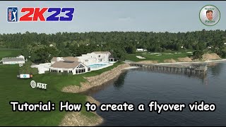 PGA Tour 2K23  Tutorial How to create a flyover video  PC Only [upl. by Rellia]