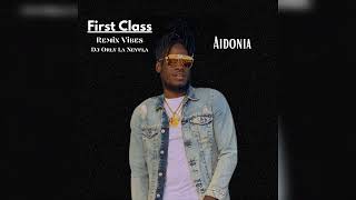 First Class  Aidonia  Remix vibes  Dj Orly La Nevula [upl. by Sefton]