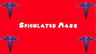 Pronounce Medical Words ― Spiculated Mass [upl. by Basilius]