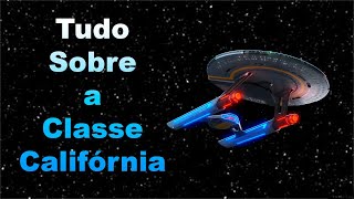 STAR TREK TUDO SOBRE A CLASSE CALIFÓRNIA [upl. by Pren226]