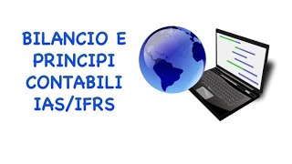 Bilancio IASIFRS principi contabili internazionali economiaaziendale ragioneria lezionionline [upl. by Nawud906]