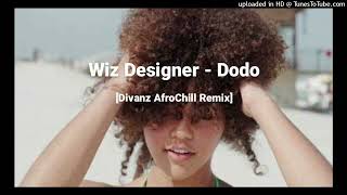 Wiz Designer  Dodo Divanz AfroChill RemixRemzPik [upl. by Eikcir667]